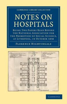 portada Notes on Hospitals: Being two Papers Read Before the National Association for the Promotion of Social Science, at Liverpool, in October 1858 (Cambridge Library Collection - History of Medicine) 