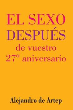portada Sex After Your 27th Anniversary (Spanish Edition) - El sexo después de vuestro 27° aniversario