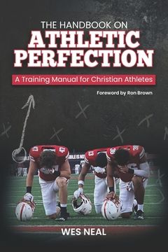 portada The Handbook On Athletic Perfection: A Training Manual for Christian Athletes (en Inglés)