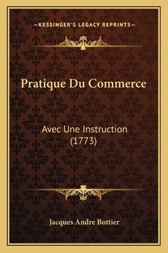 portada Pratique Du Commerce: Avec Une Instruction (1773) (in French)