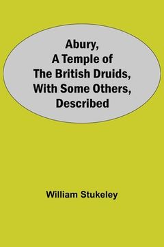 portada Abury, A Temple Of The British Druids, With Some Others, Described 