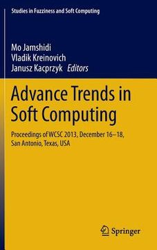 portada Advance Trends in Soft Computing: Proceedings of Wcsc 2013, December 16-18, San Antonio, Texas, USA (en Inglés)