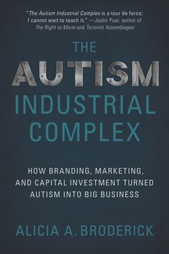portada The Autism Industrial Complex: How Branding, Marketing, and Capital Investment Turned Autism Into Big Business (in English)