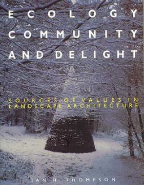 portada ecology, community and delight: an inquiry into values in landscape architecture (en Inglés)