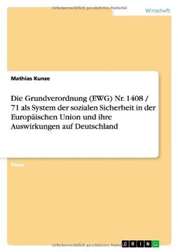 portada Die Grundverordnung (EWG) Nr. 1408 / 71 als System der sozialen Sicherheit in der Europäischen Union und ihre Auswirkungen auf Deutschland (German Edition)