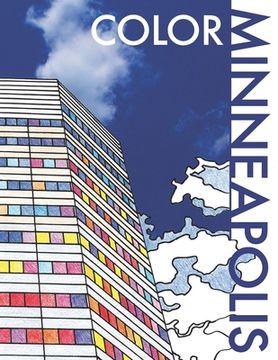 portada Color Minneapolis: An Adult Coloring Book That Will Take You Places! (en Inglés)