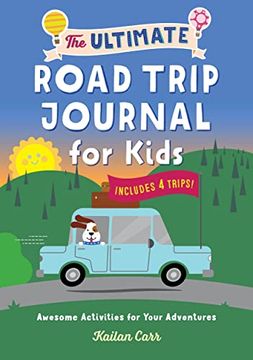 portada The Ultimate Road Trip Journal for Kids: Awesome Activities for Your Adventures (en Inglés)