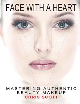 portada Face with A Heart: Mastering Authentic Beauty Makeup