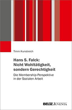 portada Hans s. Falck: Nicht Wohltätigkeit, Sondern Gerechtigkeit: Die Membership-Perspektive in der Sozialen Arbeit (en Alemán)