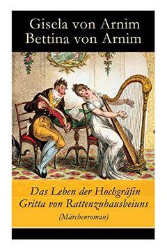 portada Das Leben der Hochgräfin Gritta von Rattenzuhausbeiuns (Märchenroman) - Vollständige Ausgabe (en Alemán)