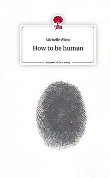 How to be Human. Life is a Story - Story. One (en Alemán)