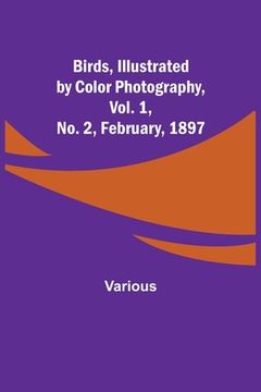 portada Birds, Illustrated by Color Photography, Vol. 1, No. 2, February, 1897 (in English)
