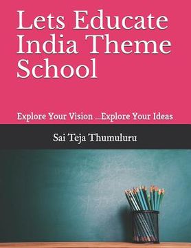 portada Lets Educate India Theme School: Explore Your Vision ...Explore Your Ideas (en Inglés)
