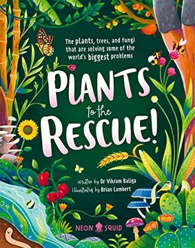 portada Plants to the Rescue! The Plants, Trees, and Fungi That are Solving Some of the World's Biggest Problems (en Inglés)