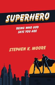 portada Superhero: Being Who God Says You Are (in English)