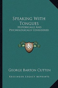 portada speaking with tongues: historically and psychologically considered (en Inglés)