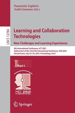 portada Learning and Collaboration Technologies: New Challenges and Learning Experiences: 8th International Conference, Lct 2021, Held as Part of the 23rd Hci