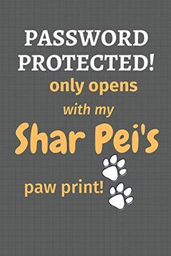portada Password Protected! Only Opens With my Shar Pei's paw Print! For Shar pei dog Fans (en Inglés)