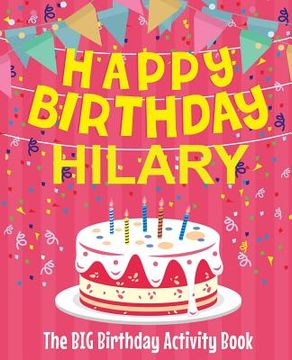 portada Happy Birthday Hilary - The Big Birthday Activity Book: Personalized Children's Activity Book (en Inglés)