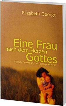 portada Eine Frau nach Gottes Herzen: Biblische Studien über ein gesegnetes Leben (en Alemán)