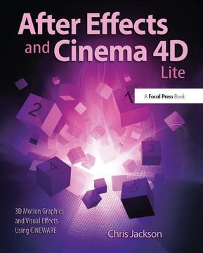 portada After Effects and Cinema 4D Lite: 3D Motion Graphics and Visual Effects Using Cineware (in English)