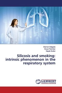 portada Silicosis and smoking: intrinsic phenomenon in the respiratory system (en Inglés)
