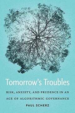 portada Tomorrow'S Troubles: Risk, Anxiety, and Prudence in an age of Algorithmic Governance (Moral Traditions)