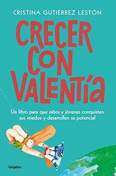 portada Crecer con valentía: Un Libro Para que tus Hijos Conquisten sus Miedos y Desarrollen su Potencial (in Spanish)