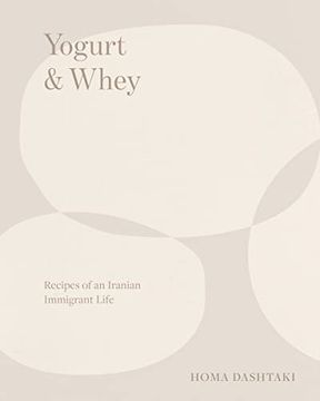 portada Yogurt & Whey: Recipes of an Iranian Immigrant Life (en Inglés)