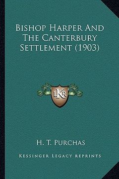 portada bishop harper and the canterbury settlement (1903) (en Inglés)