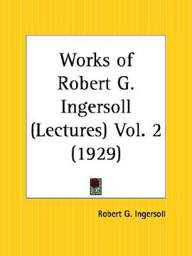 portada works of robert g. ingersoll: lectures part 2 (en Inglés)