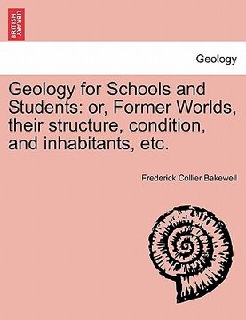 portada geology for schools and students: or, former worlds, their structure, condition, and inhabitants, etc. (en Inglés)