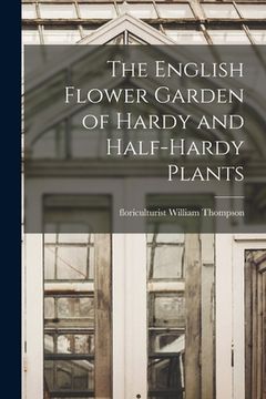 portada The English Flower Garden of Hardy and Half-hardy Plants (en Inglés)