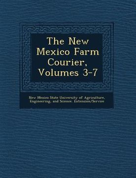 portada The New Mexico Farm Courier, Volumes 3-7 (en Inglés)