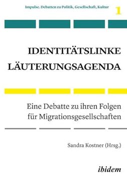 portada Identitätslinke Läuterungsagenda: Eine Debatte zu Ihren Folgen für Migrationsgesellschaften (Impulse. Debatten zu Politik, Gesellschaft, Kultur) (in German)