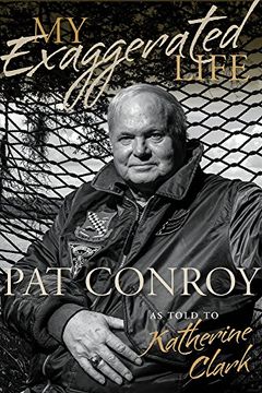 portada My Exaggerated Life: Pat Conroy (in English)