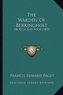 portada the warden of berkingholt: or rich and poor (1843) (en Inglés)