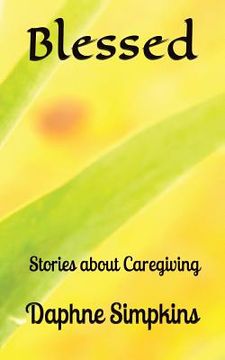 portada Blessed: Stories about Caregiving (en Inglés)