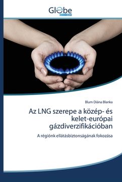 portada Az LNG szerepe a közép- és kelet-európai gázdiverzifikációban (en Húngaro)