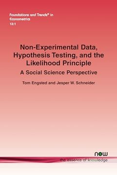 portada Non-Experimental Data, Hypothesis Testing, and the Likelihood Principle: A Social Science Perspective (Foundations and Trends(R) in Econometrics) (en Inglés)