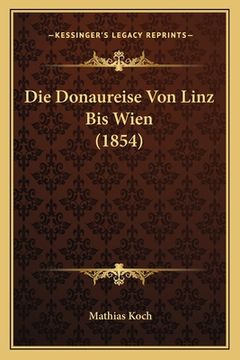 portada Die Donaureise Von Linz Bis Wien (1854) (in German)