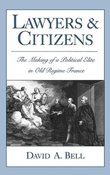 portada Lawyers and Citizens: The Making of a Political Elite in old Regime France (en Inglés)