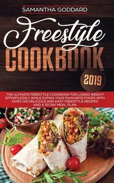 portada Freestyle Cookbook 2019: The Ultimate Freestyle Cookbook for Losing Weight Effortlessly While Eating your Favourite Foods with Over 100 Delicio (in English)