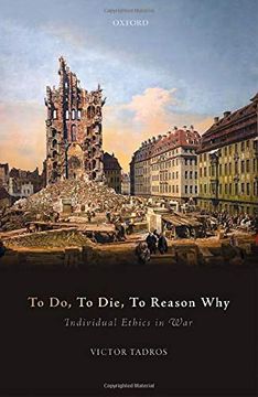 portada To do, to Die, to Reason Why: Individual Ethics in war (en Inglés)