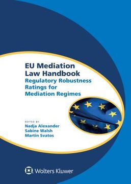 portada EU Mediation Law Handbook: Regulatory Robustness Ratings for Mediation Regimes (en Inglés)