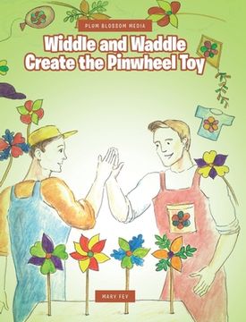portada Widdle and Waddle Create the Pinwheel Toy (en Inglés)
