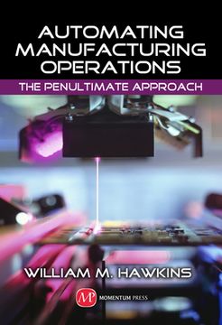 portada automating manufacturing operations: the penultimate approach (en Inglés)