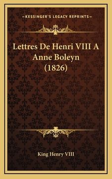 portada Lettres De Henri VIII A Anne Boleyn (1826) (en Francés)