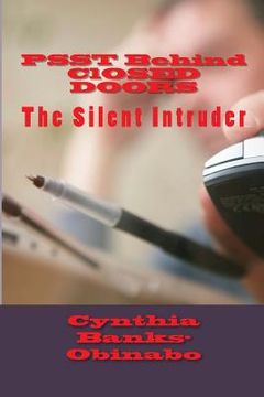 portada PSST Behind ClOSED DOORS: The Silent Intruder (en Inglés)