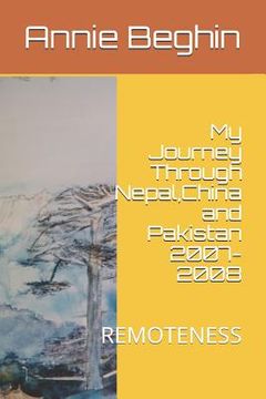portada My Journey Through Nepal, China and Pakistan 2007-2008: Remoteness (en Inglés)